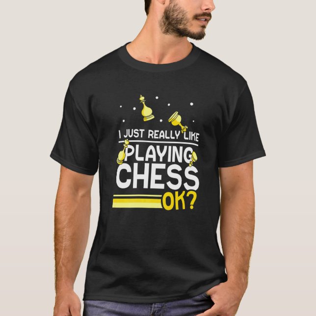 I Just Really Like Playing Chess Ok Player Match T-Shirt (Front)