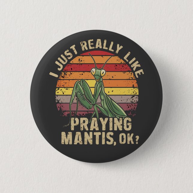 I Just Really Like Praying Mantis Ok Insect Retro 6 Cm Round Badge (Front)