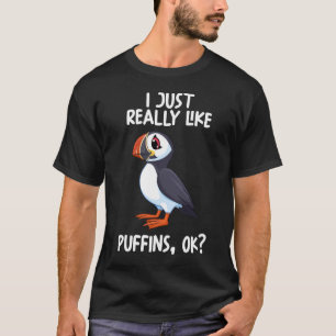 I Just Really Like Puffins Ok T-Shirt