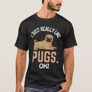 I Just Really Like Pugs Ok! Pug Humour Essential T T-Shirt
