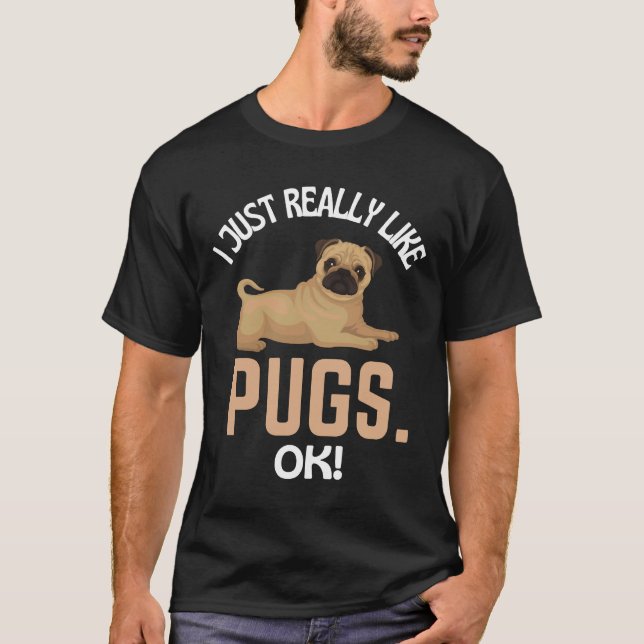 I Just Really Like Pugs Ok! Pug Humour Essential T T-Shirt (Front)
