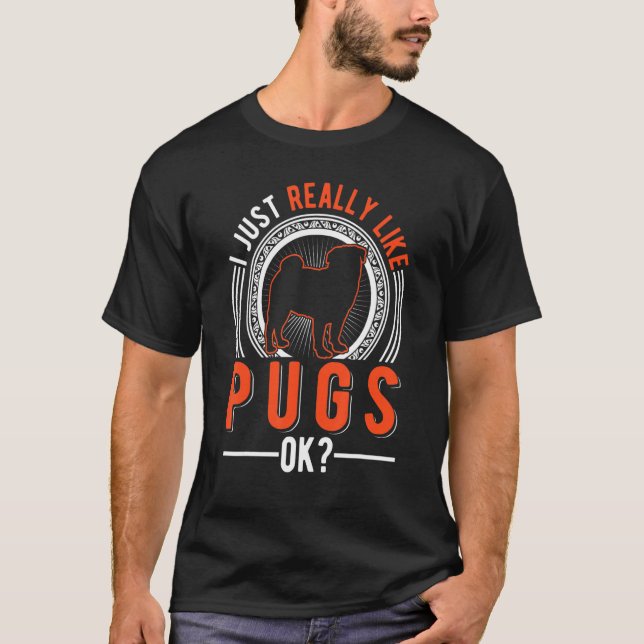I Just Really Like Pugs T-Shirt (Front)