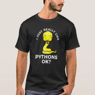I Just Really Like Pythons Ok Ball Python Snake Re T-Shirt