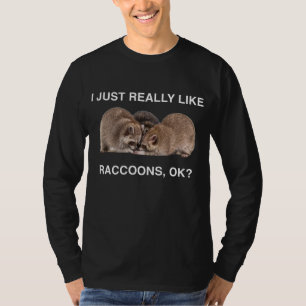 I Just Really Like Raccoons OK Three Racoon Panda T-Shirt