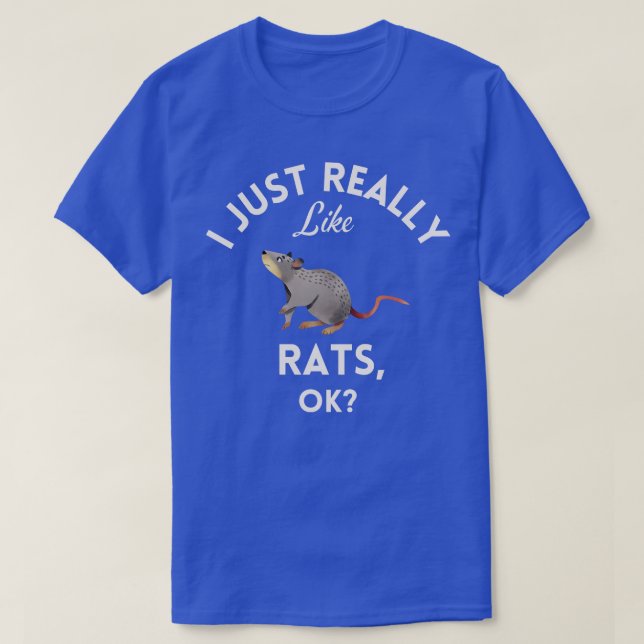 I Just Really Like Rats Ok  T-Shirt (Design Front)