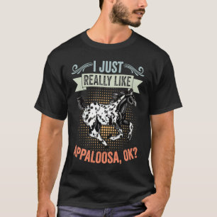 I Just Really Like Retro Appaloosa Horse An Appalo T-Shirt