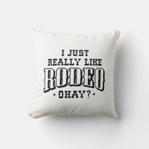I Just Really Like Rodeo Okay Cushion