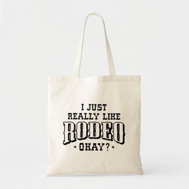 I Just Really Like Rodeo Okay Tote Bag (Front)