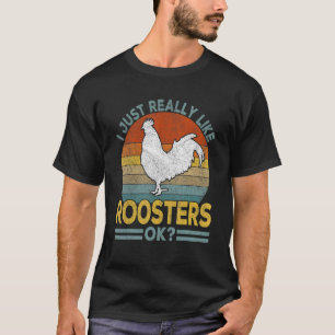 I Just Really Like Rooster Funny Rooster Retro T-Shirt