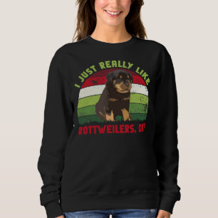I Just Really Like Rottweilers Ok  Retro Sweatshirt