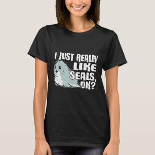 I Just Really Like Seals Ok Cute Seal Costume T-Shirt
