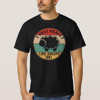 I Just Really Like Sheeps, Ok! Gift for Lamb Lover T-Shirt