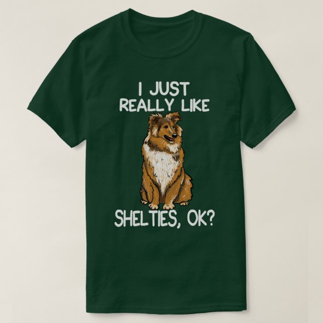 I Just Really Like Shelties T-Shirt (Design Front)