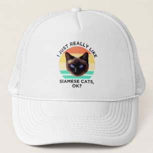I Just Really Like Siamese Cats, Ok? Trucker Hat