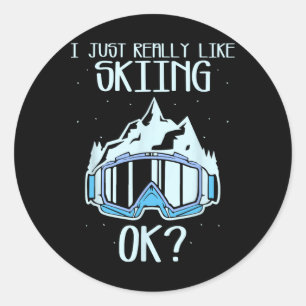 I Just Really Like Skiing Ok Skiers Skier Winter S Classic Round Sticker