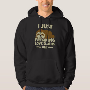 I Just Really Like Sloths Ok Love Sloths Hoodie