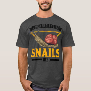 I Just Really Like Snails Ok Snail1 T-Shirt