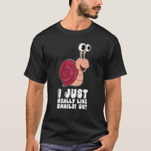 I Just Really Like Snails Ok T-Shirt