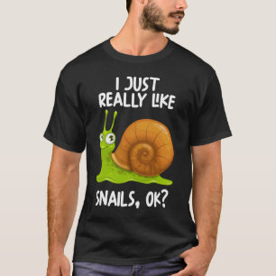 I Just Really Like Snails Ok T-Shirt