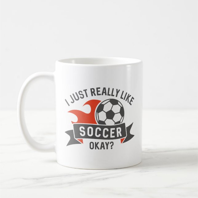 I Just Really Like Soccer Okay Coffee Mug (Left)