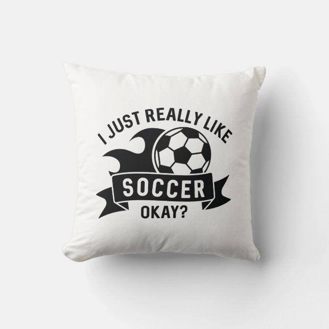 I Just Really Like Soccer Okay Cushion (Front)