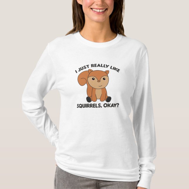 I Just Really Like Squirrels Funny Squirrel T-Shirt (Front)