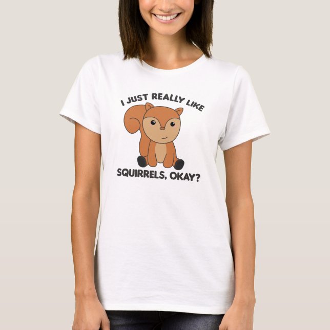 I Just Really Like Squirrels Funny Squirrel T-Shirt (Front)