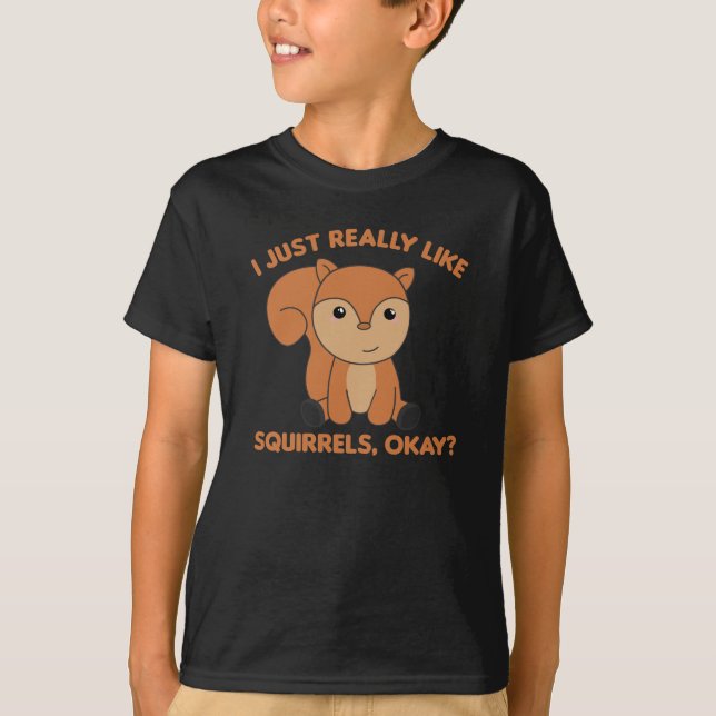 I Just Really Like Squirrels Funny Squirrel T-Shirt (Front)