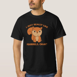 I Just Really Like Squirrels Funny Squirrel T-Shirt