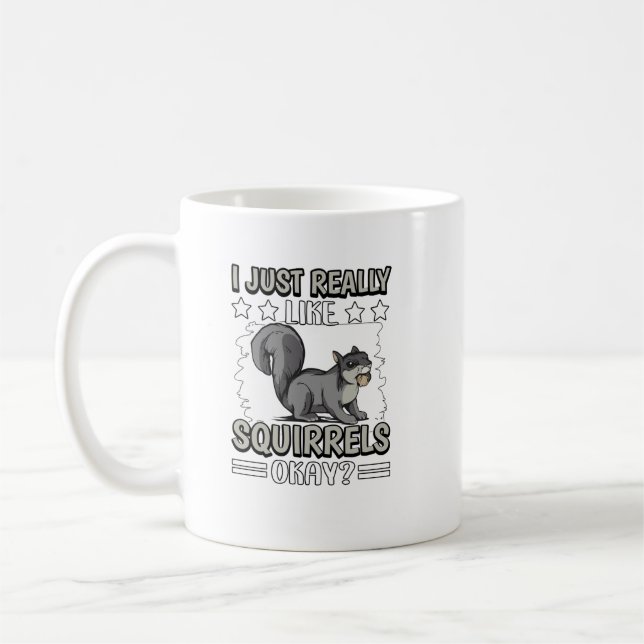 I Just Really Like Squirrels Okay Squirrel. Perfec Coffee Mug (Left)