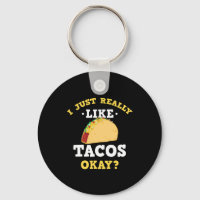 I Just Really Like Tacos Funny Quote Keychain