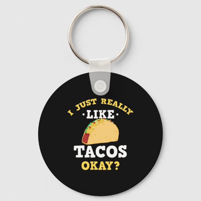I Just Really Like Tacos Funny Quote Keychain (Front)