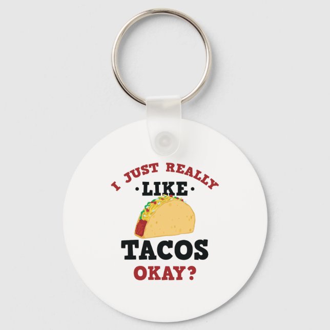 I Just Really Like Tacos Funny Quote Keychain (Front)