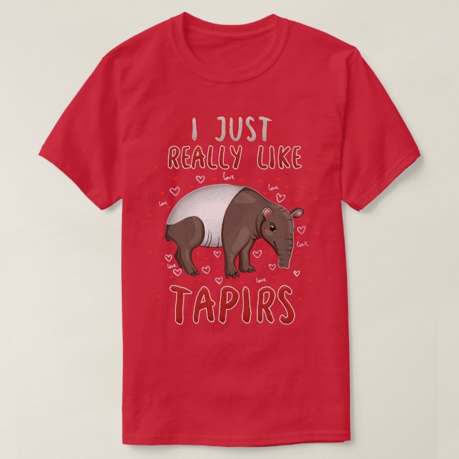 I Just Really Like Tapirs T-Shirt (Design Front)