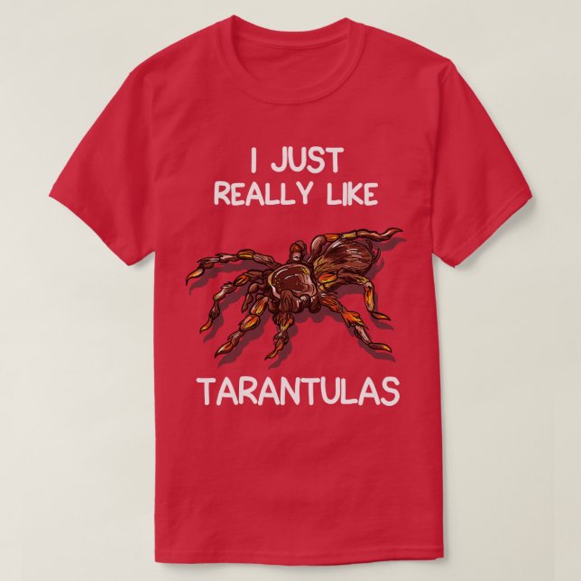 I Just Really Like Tarantulas T-Shirt (Design Front)
