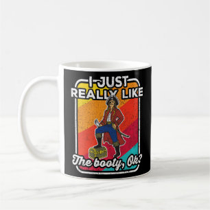 I Just Really Like The Booty Pirate Captain Treasu Coffee Mug