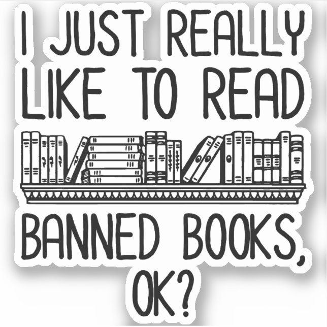 I Just Really Like To Read Banned Books, OK? (Front)