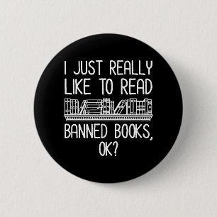I Just Really Like To Read Banned Books, OK? 6 Cm Round Badge