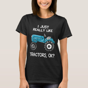 I Just Really Like Tractors Farmer Tractor Love T-Shirt