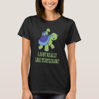 I Just Really Like Turtles,Ok Cute Turtle Mum And 