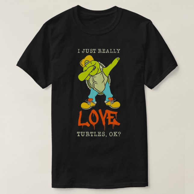 I Just Really Like Turtles Ok Reptile Ocean Wild S T-Shirt (Design Front)