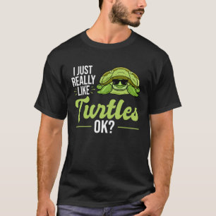 I Just Really Like Turtles Sea Turtle T-Shirt