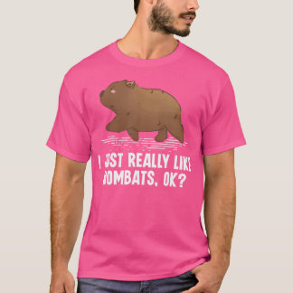 I Just Really Like Wombats Ok Australian Wombat Lo T-Shirt