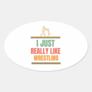 i just really like wrestling oval sticker
