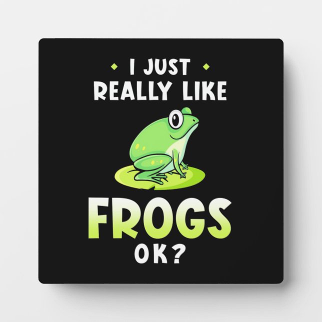 I Just Really Likes Frogs Plaque (Front)