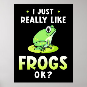 I Just Really Likes Frogs Poster