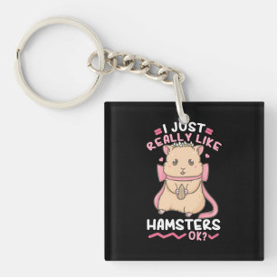 I Just Really Likes Hamsters Key Ring