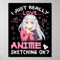 I Just Really Love Anime and Sketching Drawing Art