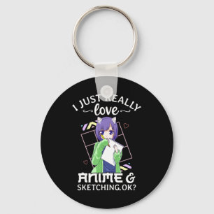 I Just Really Love Anime and Sketching Ok Anime Dr Key Ring