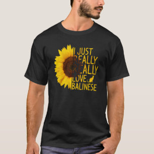 I Just Really Love Balinese Women Men Feline Sunf T-Shirt